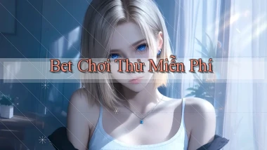 bet Chơi thử miễn phí