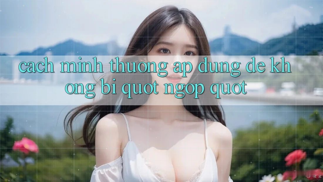 Cách mình thường áp dụng để không bị " ngợp"