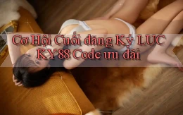 cơ hội cuối đăng ký lucky88 code ưu đãi