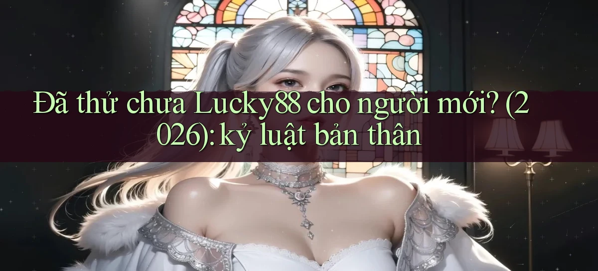 lucky88   Link Cập Nhật 24 Giờ   Game Online