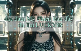 đọc đam mỹ phiên bản đầy đủ tại lucky88