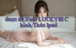 được đề xuất lucky88 chính thức ipad