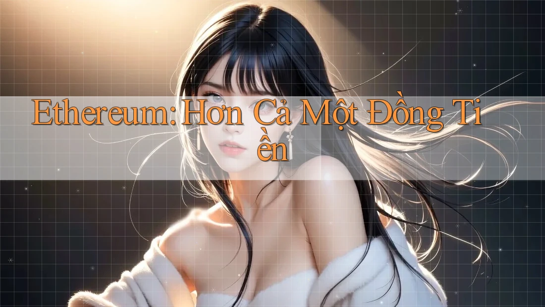 Ethereum: Hơn Cả Một Đồng Tiền