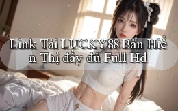 link tải lucky88 bản hiển thị đầy đủ full hd