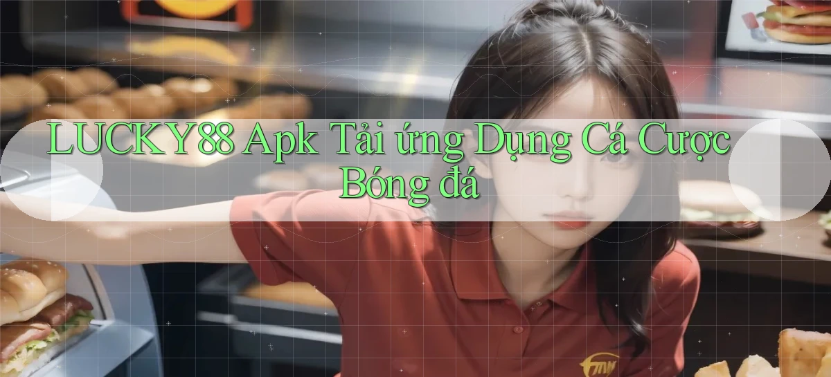 lucky88  apk tải ứng dụng cá cược bóng đá