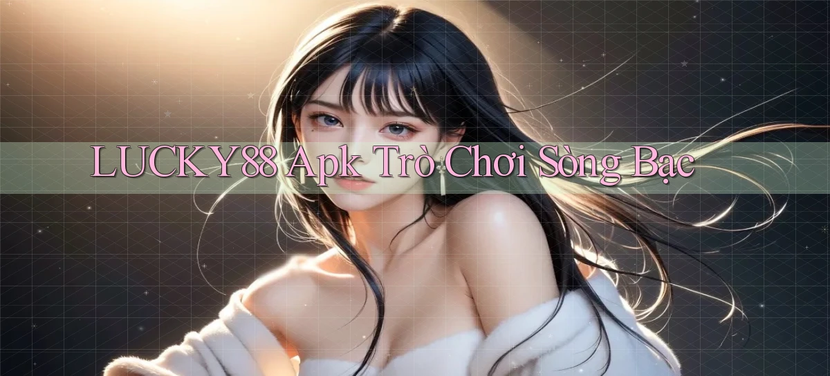 lucky88   Link Cập Nhật 24 Giờ   Game Online