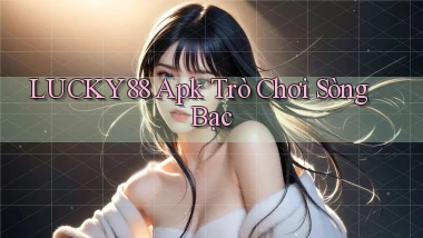 lucky88 apk trò chơi sòng bạc