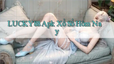 lucky88  apk xổ số hôm nay
