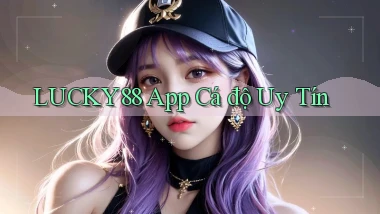 lucky88 app cá độ uy tín