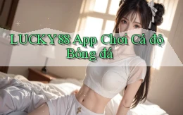 lucky88 app chơi cá độ bóng đá