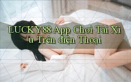 lucky88 app chơi tài xỉu trên điện thoại