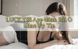 lucky88 app đánh bài online uy tín