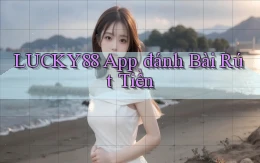 lucky88 app đánh bài rút tiền