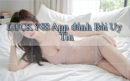 lucky88 app đánh bài uy tín