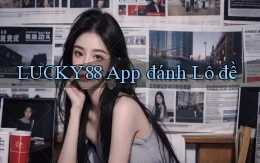 lucky88 app đánh lô đề