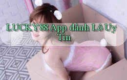 lucky88 app đánh lô uy tín