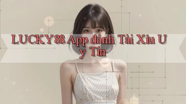 lucky88 app đánh tài xỉu uy tín