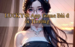 lucky88 app game bài đổi thưởng