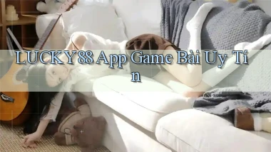 lucky88 app game bài uy tín