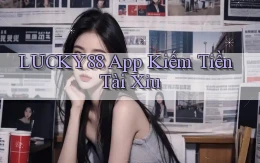 lucky88 app kiếm tiền tài xỉu