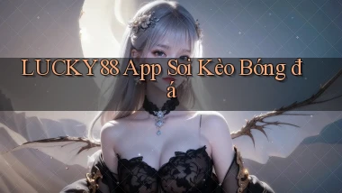 lucky88 app soi kèo bóng đá
