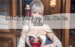 lucky88 app tài xỉu ăn tiền