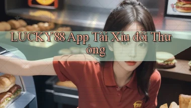 lucky88 app tài xỉu đổi thưởng