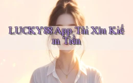 lucky88 app tài xỉu kiếm tiền
