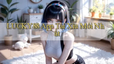 lucky88 app tài xỉu mới nhất