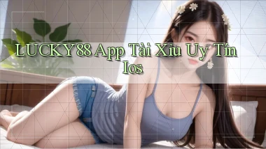 lucky88 app tài xỉu uy tín ios