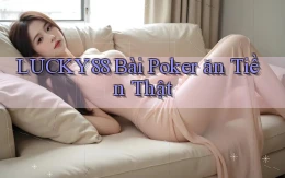 lucky88 bài poker ăn tiền thật
