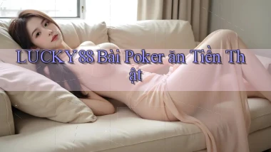 lucky88 bài poker ăn tiền thật