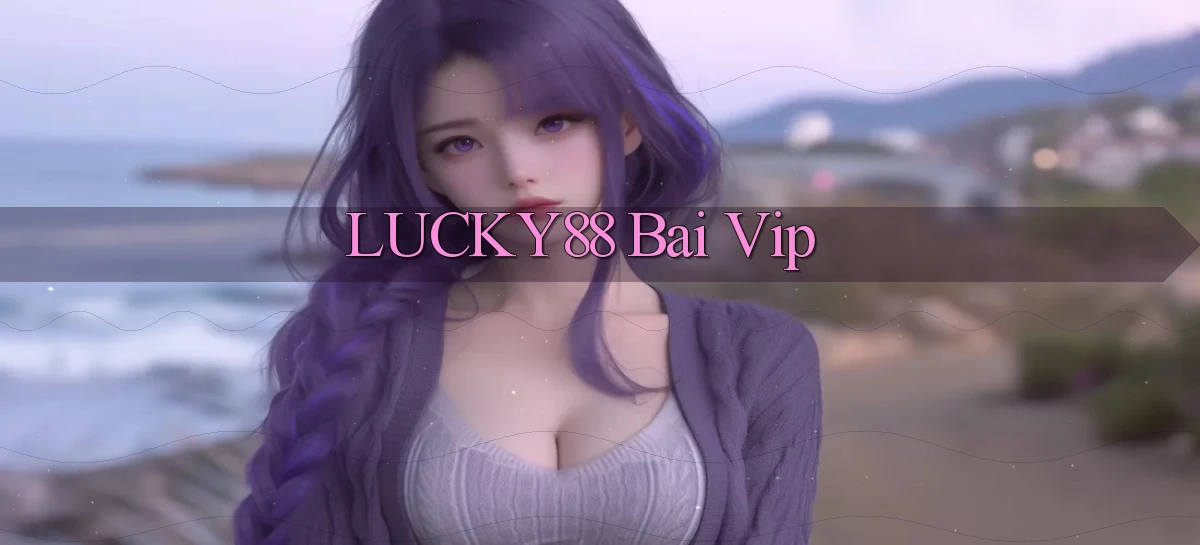 lucky88 bài vip