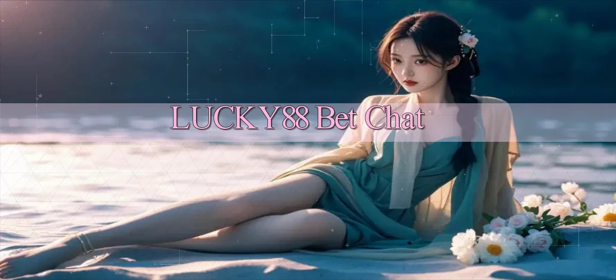 lucky88 bet chat