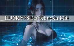 lucky88 bet khuyến mãi
