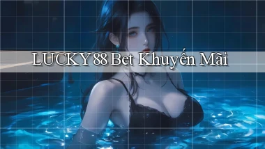 lucky88 bet khuyến mãi