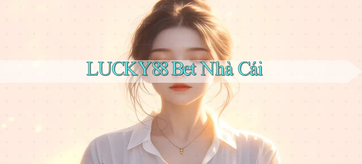 lucky88   Link Cập Nhật 24 Giờ   Game Online