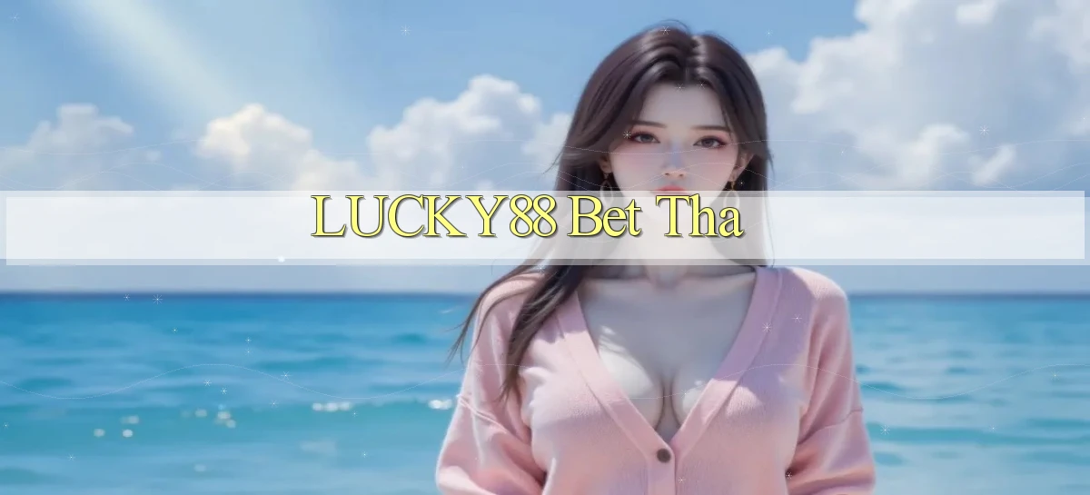 lucky88 bet tha