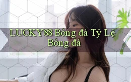 lucky88  bóng đá tỷ lệ bóng đá