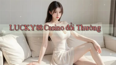 lucky88 casino đổi thưởng