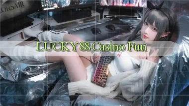 lucky88 casino fun