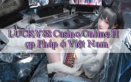 lucky88 casino online hợp pháp ở việt nam
