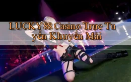 lucky88 casino trực tuyến khuyến mãi