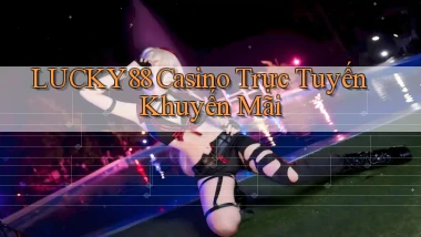 lucky88 casino trực tuyến khuyến mãi