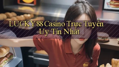 lucky88 casino trực tuyến uy tín nhất