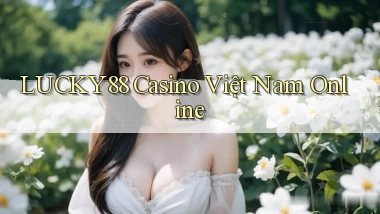 lucky88 casino việt nam online