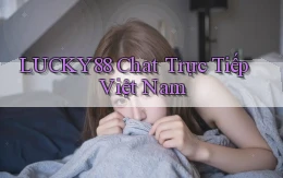 lucky88 chat trực tiếp việt nam