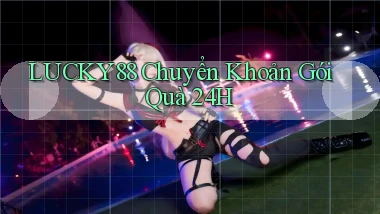lucky88 chuyển khoản gói quà 24h