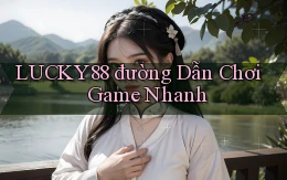 lucky88  đường dẫn chơi game nhanh
