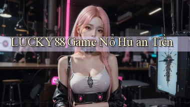 lucky88  game nổ hũ ăn tiền